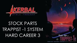 Kerbal Space Program - Stock Part Trappist-1 Hard Career 3