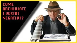 COME ARCHIVIATE I VOSTRI NEGATIVI?