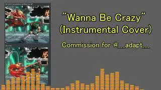 Guilty Gear XrdR: "Wanna Be Crazy" - Instrumental Cover