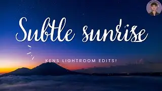 How to do a Subtle Sunrise edit in Adobe Lightroom