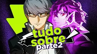 HISTÓRIA COMPLETA DE PERSONA - Parte 2