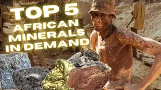 Unveiling Africa's Top 5 High-Demand Minerals: A Wealth of Natural Treasures
