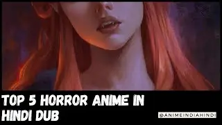 TOP 5 HORROR ANIME IN HINDI DUB