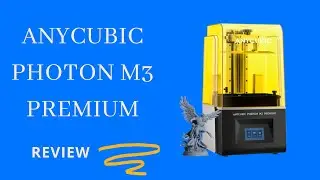 Anycubic Photon M3 Premium Review | Impressive 3D printer