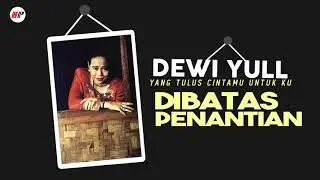 Dewi Yull - Dibatas Penantian (Official Audio)