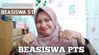 6 TIPS MENDAPATKAN BEASISWA S1 DI PTS