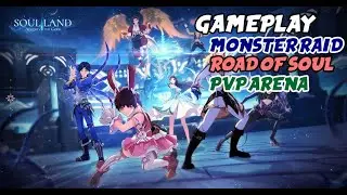 Soul Land:Advent of the Gods - PVP ARENA, MONSTER RAID, ROAD OF SOUL #GAMEPLAY #2