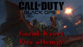 Black Ops 3 Gorod Krovi First Attempt