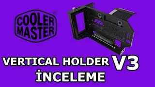 COOLERMASTER VERTİCAL HOLDER V3 İNCELEME - KUTU AÇILIŞI