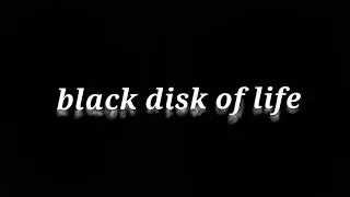 black disk of life