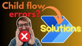 Power Automate - Child Flow Errors and Solutions!