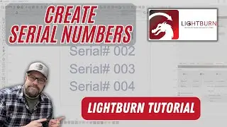 Lightburn Tutorial: Create serial numbers using variable text tools