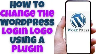 How to Change the WordPress Login Logo Using a Plugin