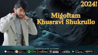 Khusravi Shukrullo Migoftam Original Audio) 2024