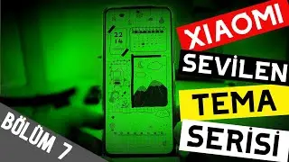 Xiaomi Sevilen Temalar Bölüm 7 Series - En iyi Miui Temaları