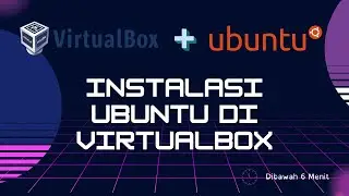 TUTORIAL INSTALASI UBUNTU DI ORACLE VIRTUALBOX
