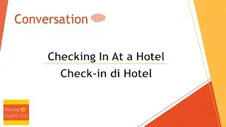 Percakapan Saat Cek In di Hotel - Checking In At a Hotel Bahasa Inggris Sehari hari Conversation