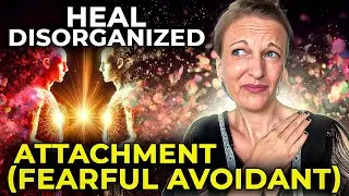Heal DISORGANIZED attachment Fearful Avoidant with EFT Tapping