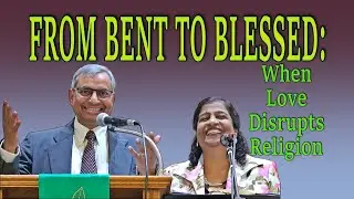 FROM BENT TO BLESSED: WHEN LOVE DISRUPTS RELIGION