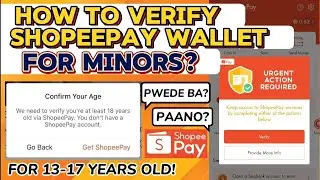 VERIFY SHOPEEPAY FOR MINORS! 13-17 years old shopee account user pwede ba magkaroon ng shopeepay?