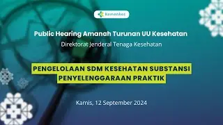 Public Hearing RPMK : Pengelolaan SDM Kesehatan Substansi Penyelenggaraan Praktik