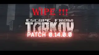 Escape from Tarkov: WIPE ! Patch 14!