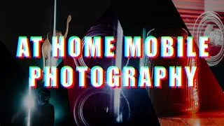 I CHALLENGE YOU to AT HOME PHONE PHOTOGRAPHY!