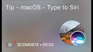 SCOM0674 - Tip - macOS - Type to Siri