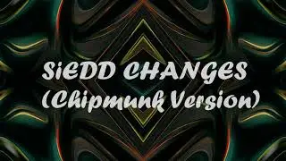 Siedd - Changes (Chipmunk Version) | Vocals Only