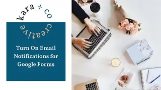 How to Turn on Email Notifications on a Google Form