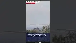Lots of small arms fire along the Israel/Gaza border