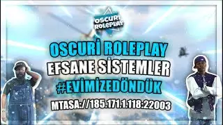 [MTA] OSCURİ ROLEPLAY ! OSCURİ TANITIM VİDEOSU ! EFSANE SİSTEMLER ! #EVİMİZEDÖNDÜK