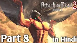 attack on titan 2 | Walkthrough | Gameplay | Part 8 | in Hindi [SS FLAMES]