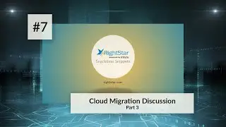 Rightstar Snacktime Snippet #7 | A Cloud Migration Discussion - Pt. 3