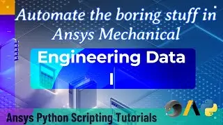12-1 Engineering Data Materials | Automate the boring stuff in Ansys Mechanical | Ansys Tutorials