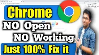 How to Fix google chrome not open and not working in windows 11/10/7