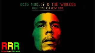 Bob Marley - High Tide or Low Tide (Audio)