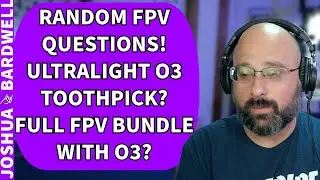 Ultralight O3 Toothpick? Full FPV Bundle With O3? Random FPV Questions