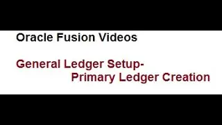 Oracle Fusion GL Setups:Primary Ledger Creation