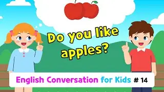 Ch.14 Do you like apples? | Basic English Conversation Practice for Kids
