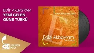Edip Akbayram ve Dostlar - Yeni Gelen Güne Türkü (Full Albüm)