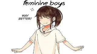 Feminine Boys Are Better