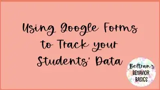 Using Google Forms to Track Student Data