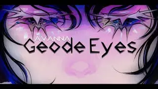 [ AVANNA ] Geode Eyes [ Original Vocaloid Song ]