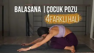 Balasana | Çocuk Pozunu Değiştirecek 4 Farklı Versiyonu