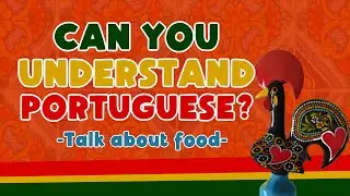 Can you understand spoken European Portuguese? - Food