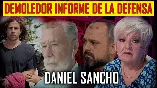 DEMOLEDOR 🔴 INFORME DE LA DEFENSA 🔴 DANIEL SANCHO esto no puede ser CIERTO!!!!