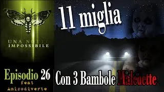 Ep.26 * RITUALE 11 MIGLIA CON 3 BAMBOLE MALEDETTE!** feat Amicodiverte!!