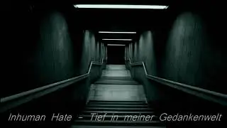 Inhuman Hate - Tief in meiner Gedankenwelt
