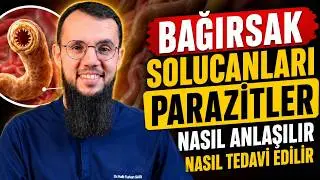 BAĞIRSAK SOLUCANLARI PARAZİTLER NASIL ANLAŞILIR VE NASIL YOK EDİLİR  !